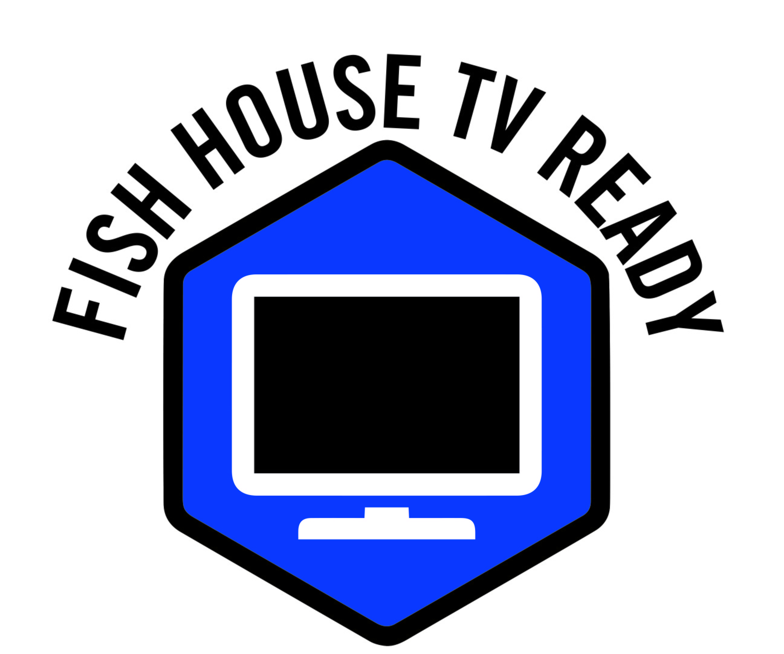 Fish House TV Ready